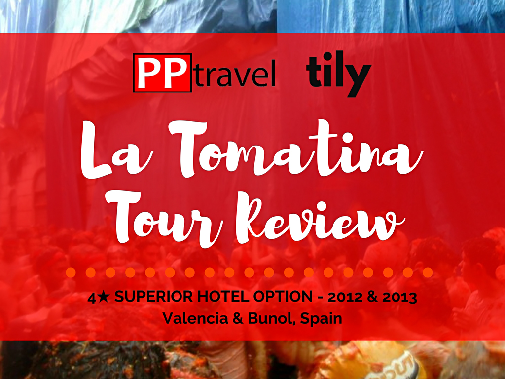 La Tomatina PP Travel Tour Overview & Review - Tily Travels.